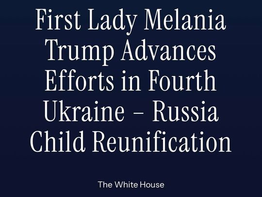 Biuro Melanii Trump: z Rosji do rodzin wracają kolejne ukraińskie dzieci