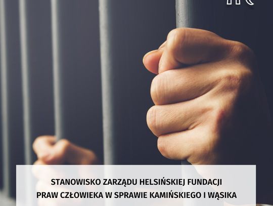 Helsińska Fundacja Praw Człowieka: określanie Wąsika i Kamińskiego więźniami politycznymi to niesprawiedliwe przekłamanie