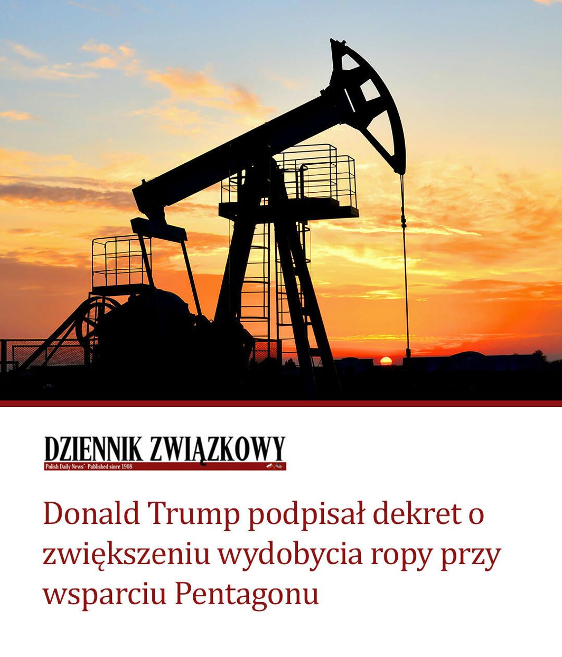 Donald Trump podpisał dekret o zwiększeniu wydobycia ropy przy wsparciu Pentagonu