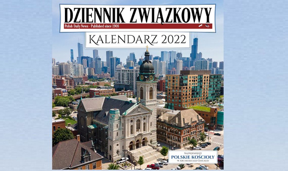 Najpiękniejsze polskie kościoły w Chicago w kalendarzu na 2022 r. „Dziennika Związkowego” (PODCAST)