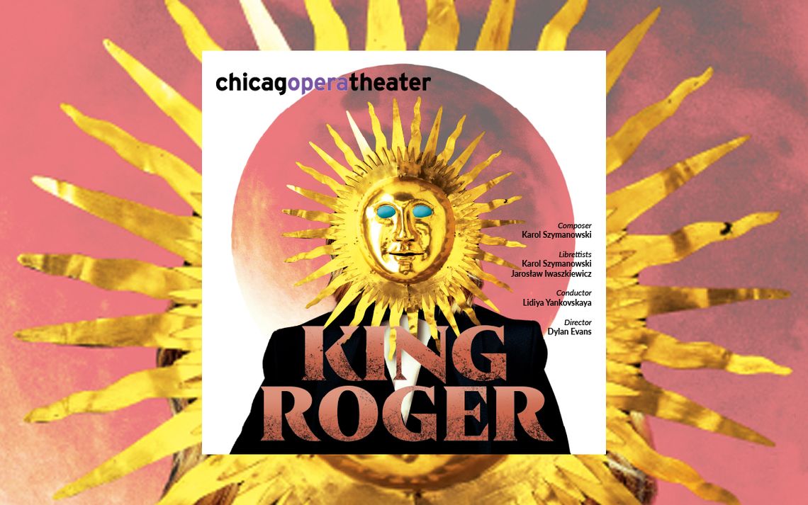 Premiera „Króla Rogera” Szymanowskiego na otwarcie 50. sezonu Chicago Opera Theater