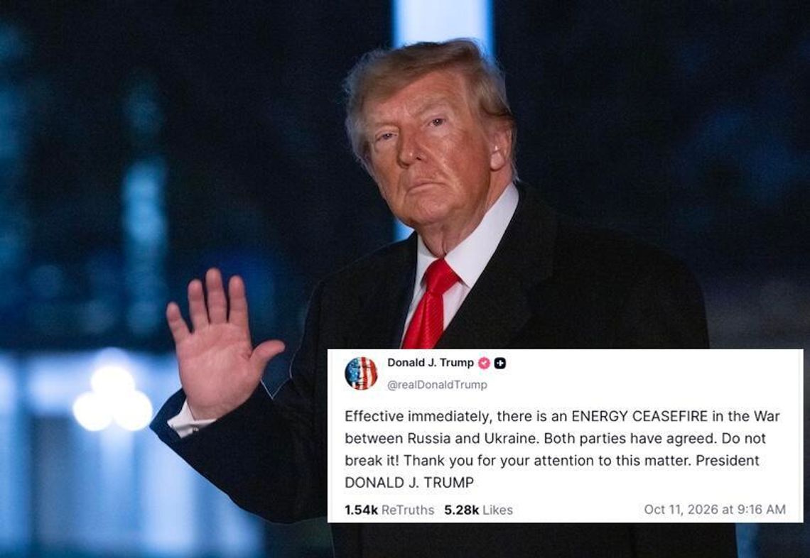 Prezydent Trump ogłosił „energetyczne zawieszenie broni” między Rosją i Ukrainą Prezydent Trump ogłosił „energetyczne zawieszenie broni” między Rosją i Ukrainą