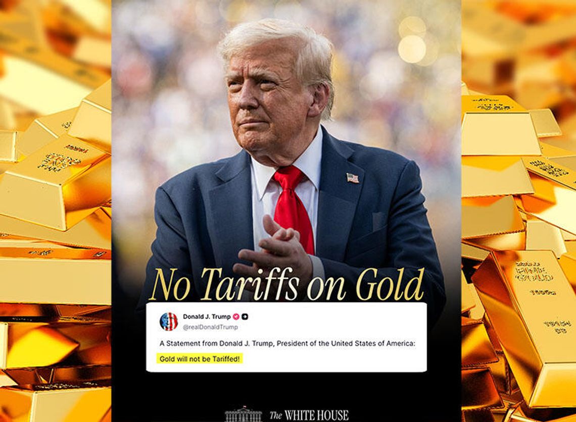 Prezydent Trump zapowiedział, że nie będzie nakładać ceł na złoto