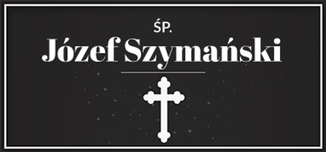 śp. Józef Szymański