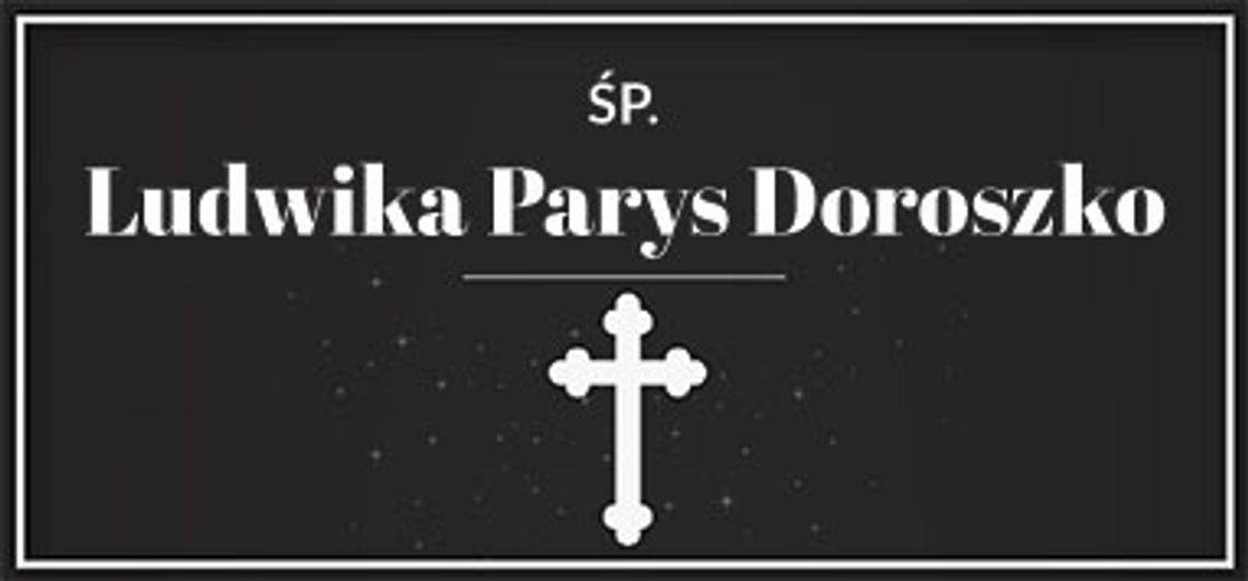 śp. Ludwika Parys Doroszko.