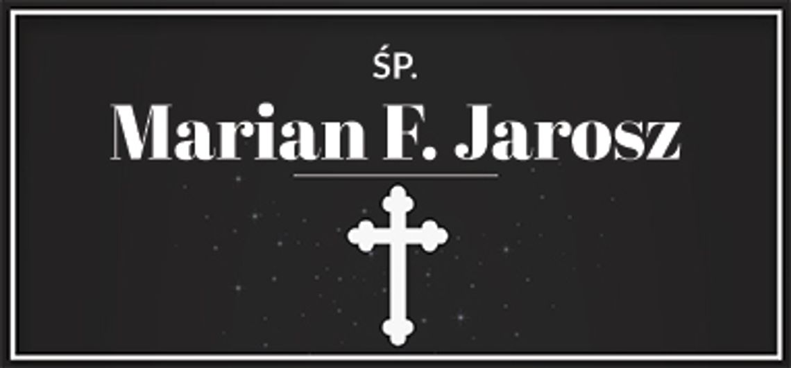 śp. Marian F Jarosz