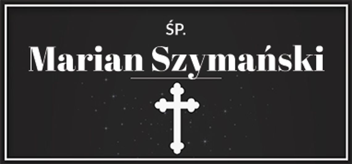 śp. Marian Szymański