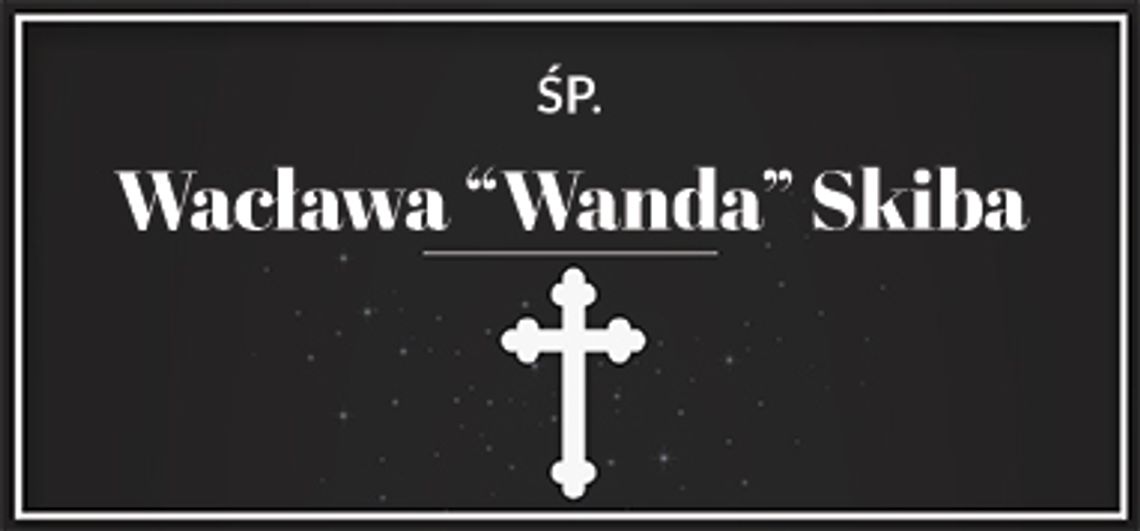 śp. Wacława “Wanda” Skiba