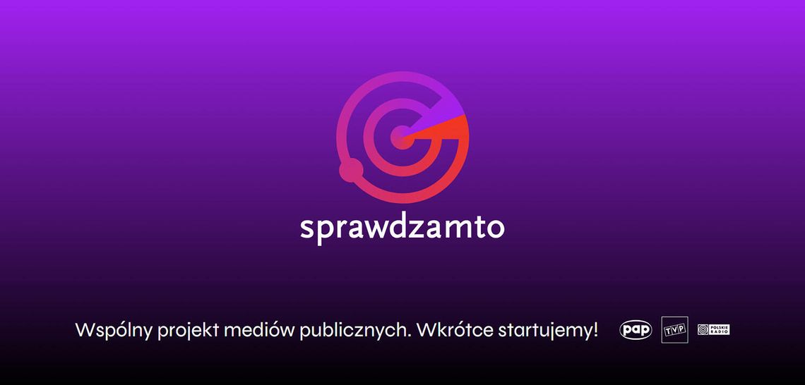 Telewizja Polska, Polska Agencja Prasowa i Polskie Radio powołały inicjatywę „Sprawdzam to”