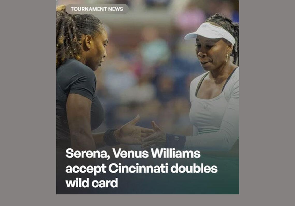 Turniej WTA w Cincinnati - siostry Williams z „dziką kartą" w deblu Turniej WTA w Cincinnati - siostry Williams z „dziką kartą" w deblu