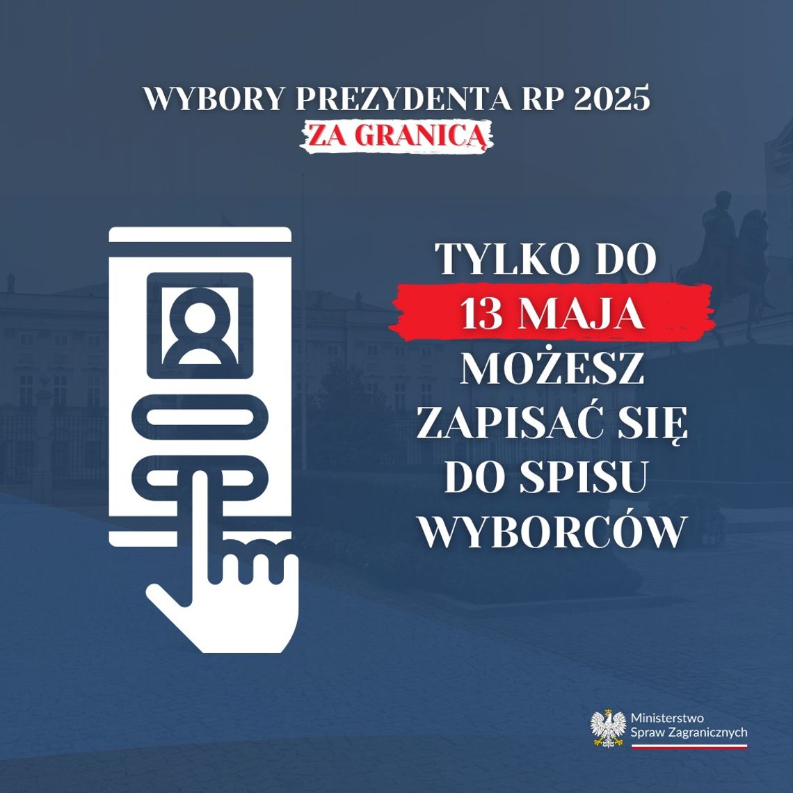Tylko do 13 maja można zarejestrować się do głosowania w wyborach na prezydenta RP za granicą