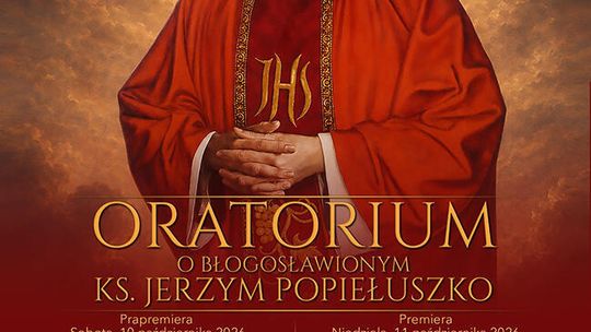 Oratorium o błogosławionym ks. Jerzym Popiełuszce