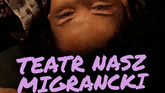 Premiera filmu dokumentalnego „Teatr Nasz Migrancki”
