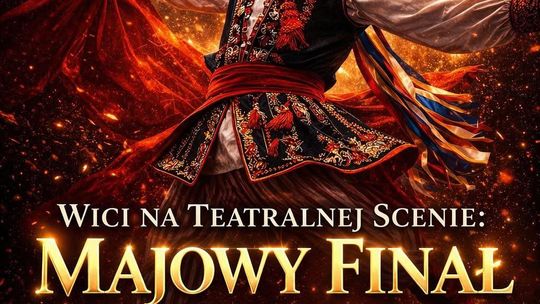 Wici na teatralnej scenie: Majowy finał